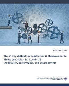 The VUCA Method for Leadership & Management in Times of Crisis – Ex. Covid- 19: Adaptation, performance, and development