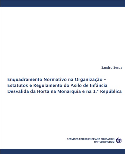Enquadramento Normativo na Organização – Estatutos e Regulamento do Asilo de Infância Desvalida da Horta na Monarquia e na 1.ª República