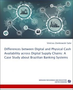 Differences between Digital and Physical Cash Availability across Digital Supply Chains: A Case Study about Brazilian Banking Systems