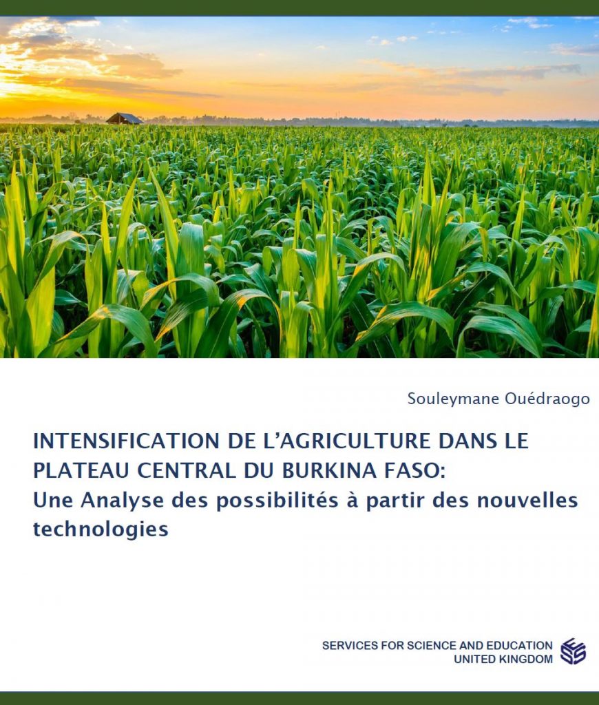 Intensification De L’agriculture Dans Le Plateau Central Du Burkina Faso: Une Analyse Des Possibilités À Partir Des Nouvelles Technologies