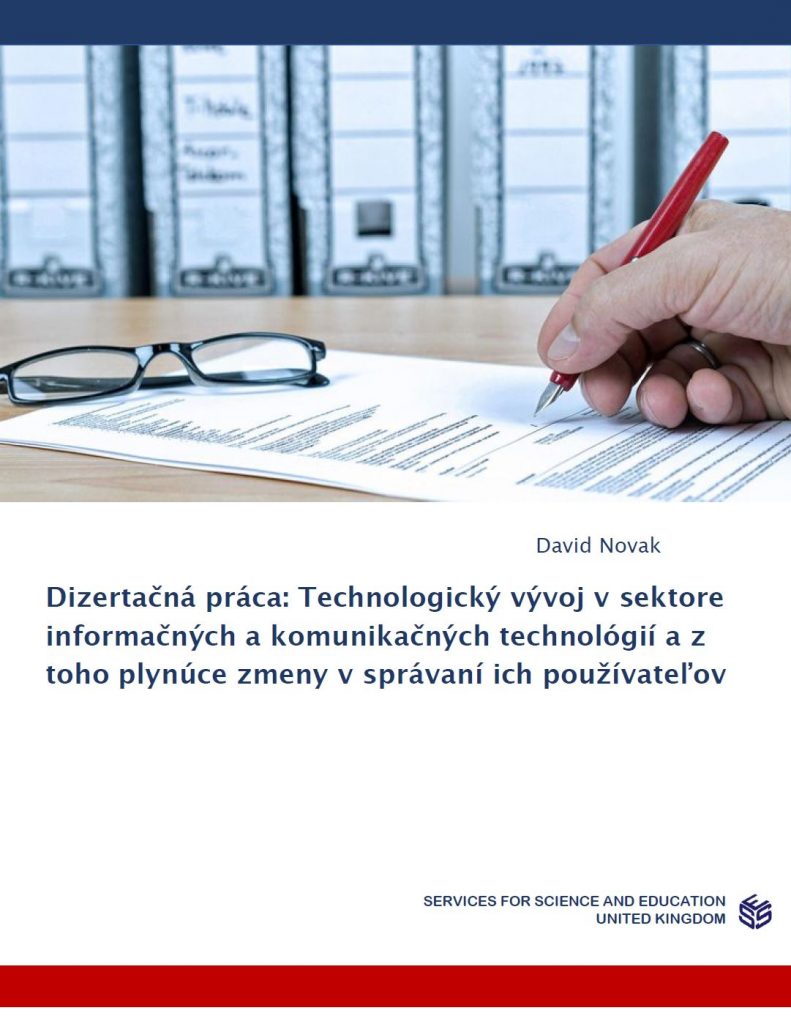 Dizertačná práca: Technologický vývoj v sektore informačných a komunikačných technológií a z toho plynúce zmeny v správaní ich používateľov