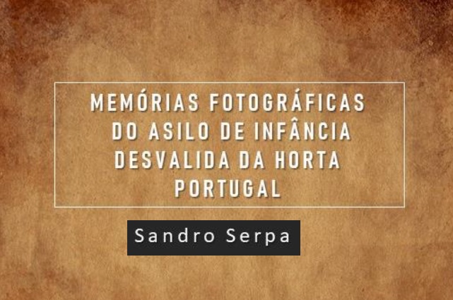 Memórias Fotográficas Do Asilo De Infância Desvalida Da Horta. Portugal