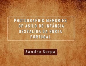 Photographic Memories of Asilo De Infância Desvalida Da Horta. Portugal